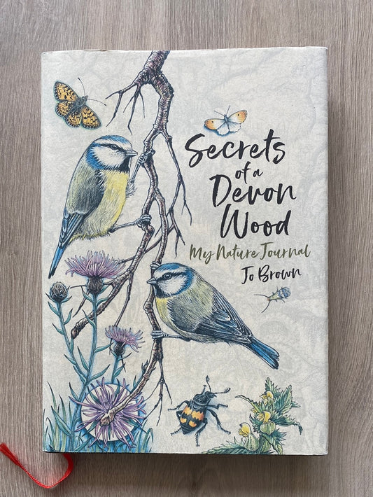 Secrets of a Devon Wood: My nature journal by Jo Brown