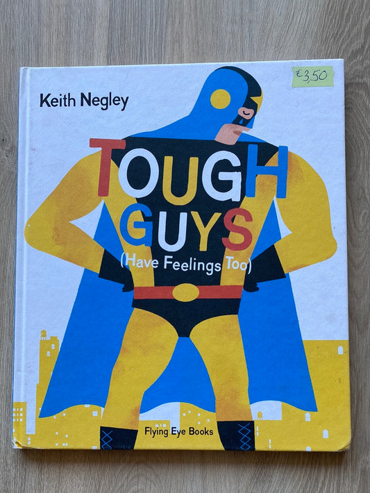 Tough Guys (have feelings too) by Keith Negley