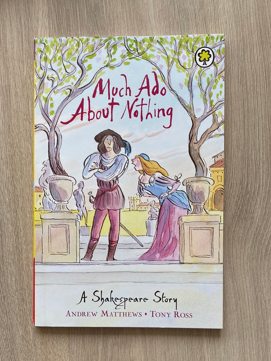 Much Ado About Nothing- a Shakespeare story retold for young readers