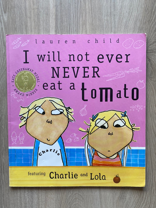 I Will Not Ever Never Eat a Tomato by Lauren Child