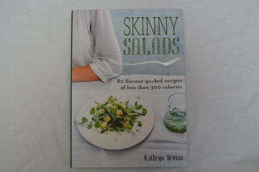 Skinny Salad: 80 flavour-packed recipes of less than 300 calories