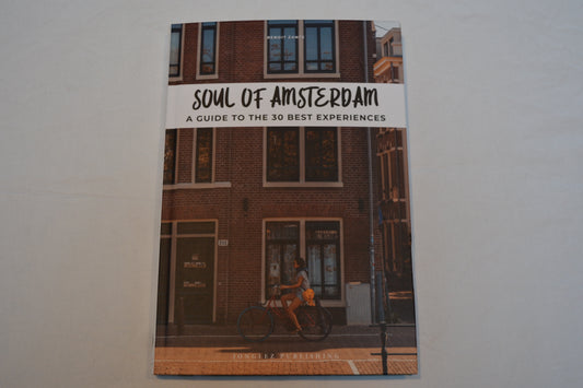 Soul of Amsterdam: A guide to the 30 best experiences