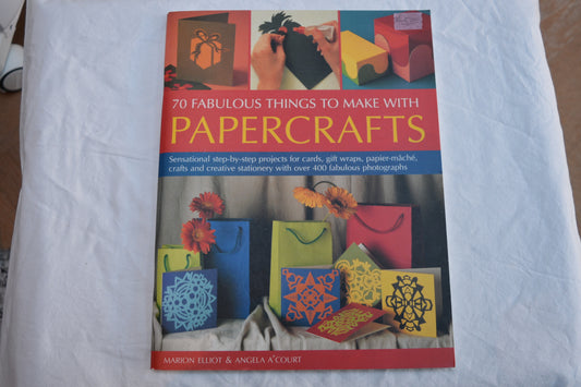 70 Fabulous Things to Make with Papercrafts